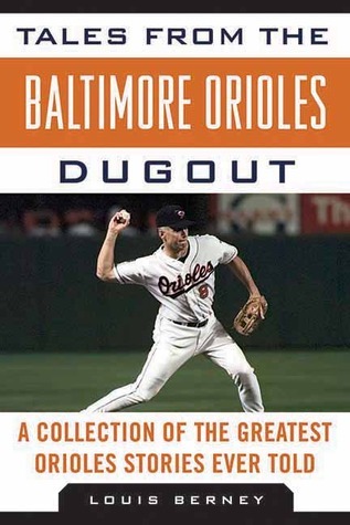 Tales from the Baltimore Orioles Dugout: A Collection of the Greatest Orioles Stories Ever Told