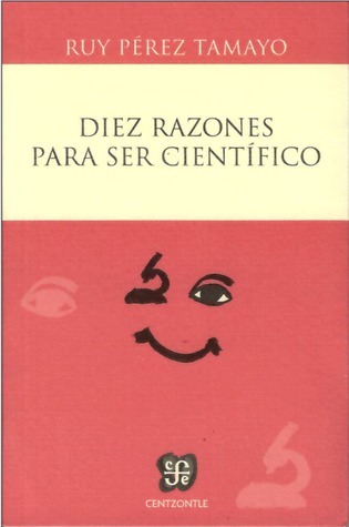 Diez Razones Para Ser Científico book cover