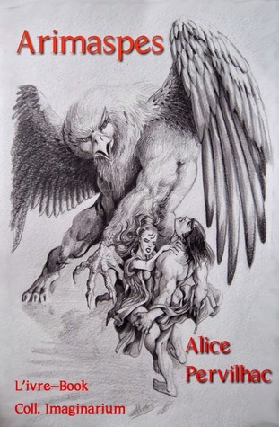 Arimaspes by Alice Pervilhac Goodreads