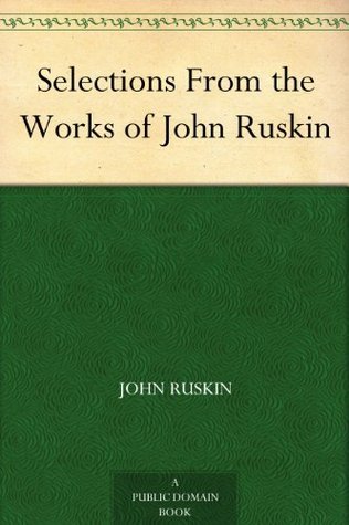 Selections From the Works of John Ruskin book cover