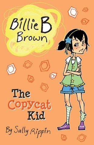 The Copycat Kid (Billie B Brown Book 14) by Sally Rippin | Goodreads