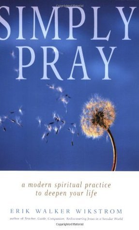 Simply Pray: A Modern Spiritual Practice to Deepen Your Life