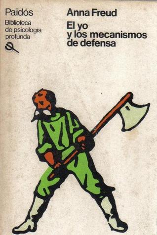 El yo y los mecanismos de defensa by Anna Freud | Goodreads