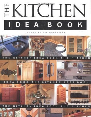 The Kitchen Idea Book: Transform Your Space with Creative Design Solutions
