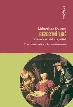Bezectní lidé - O katech, děvkách a mlynářích: Nepočestnost a sociální izolace v raném novověku