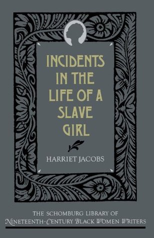 Incidents in the Life of a Slave Girl (The ^ASchomburg Library of Nineteenth-Century Black Women Writers)