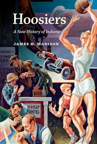 Hoosiers: A New History of Indiana