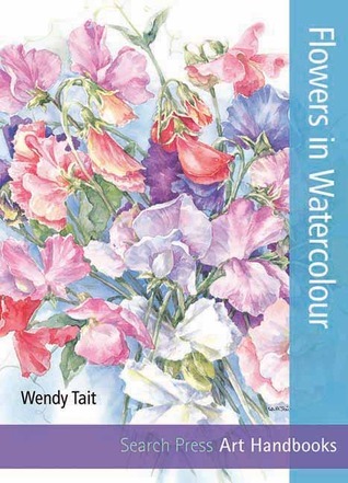 Flowers In Watercolour Art Handbooks By Wendy Tait Goodreads flowers-in-watercolour-art-handbooks-by-wendy-tait-goodreads