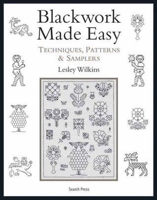 Blackwork Made Easy: Techniques, Patterns and Samplers