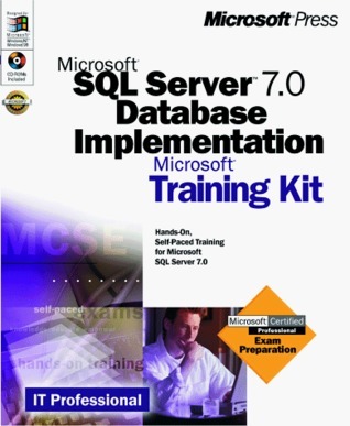SQL Server 7.0 Database Implementation Training Kit by Microsoft ...