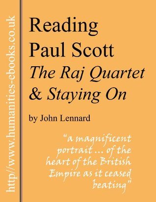 Reading Paul Scott: 'The Raj Quartet' and 'Staying On' by John Lennard ...