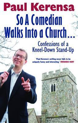 So a Comedian Walks Into a Church: Confessions of a Kneel-Down Stand-Up