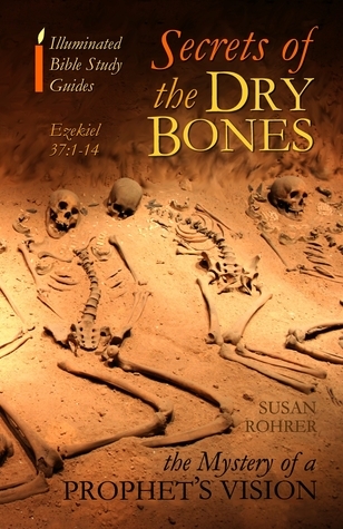 Secrets of the Dry Bones: Ezekiel 37:1-14 - The Mystery of a