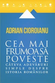 Cea mai frumoasă poveste. Câteva adevăruri simple despre istoria românilor