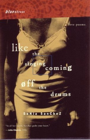 Like the Singing Coming off the Drums: Love Poems