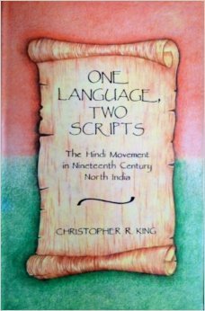 One Language, Two Scripts: The Hindi Movement In Nineteenth Century North India
