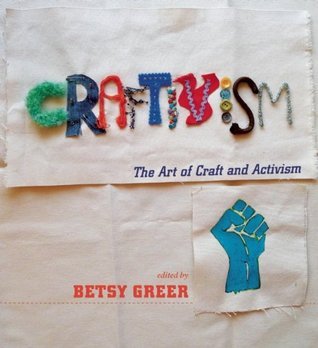Craftivism: The Art of Craft and Activism