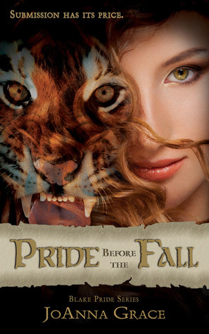 Pride Before the Fall (Blake Pride #1) by JoAnna Grace | Goodreads