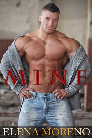 Mine (Mine, #2) by Elena Moreno | Goodreads
