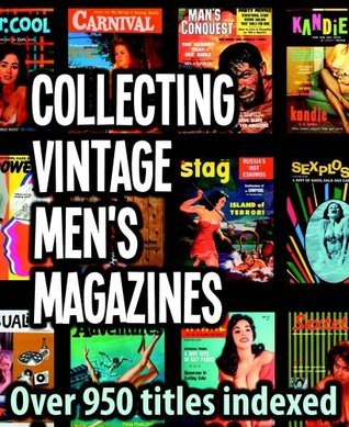 Collecting Vintage Men's Magazines by Todd Frye | Goodreads