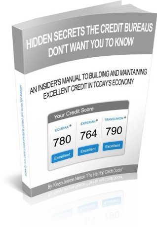 Hidden Secrets The Credit Bureaus Don't Want You To Know: An Insider's ...