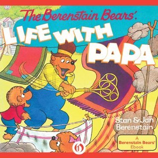 The Berenstain Bears' Life with Papa book cover