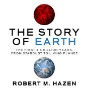 The Story of Earth: The First 4.5 Billion Years, from Stardust to Living Planet