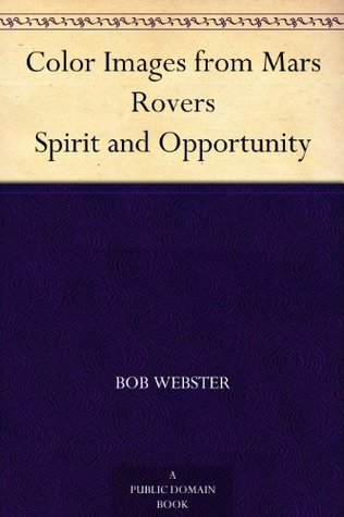 Color Images from Mars Rovers Spirit and Opportunity by Bob Webster ...