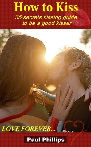Image showcasing Relationship Advice How to Kiss：35 secrets kissing guide to attract ...