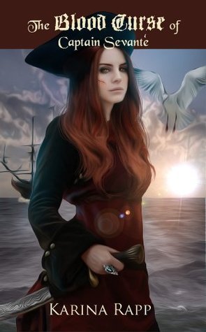 The Blood Curse of Captain Sevanté by Karina Rapp | Goodreads