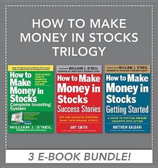 How to Make Money in Stocks Trilogy by William J. O'Neil | Goodreads