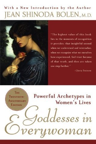 Goddesses in Everywoman:: Powerful Archetypes in Women's Lives