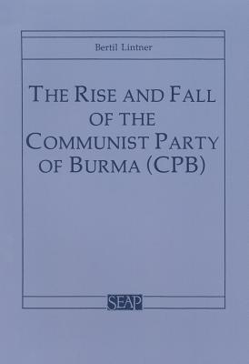 The Rise And Fall Of The Communist Party Of Burma book cover