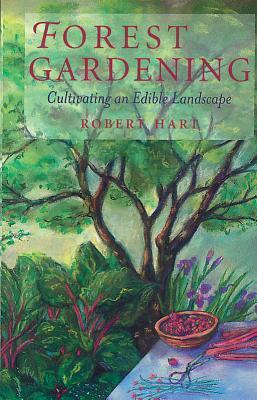 Forest Gardening: Cultivating an Edible Landscape
