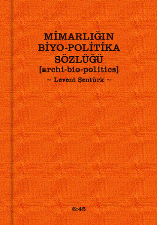 Mimarlığın Biyo-Politika Sözlüğü book cover