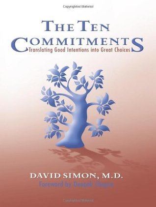 The Ten Commitments: Translating Good Intentions into Great Choices