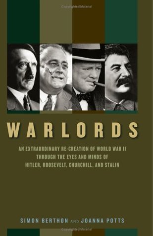 An Extraordinary Re-creation of World War II through the Eyes and Minds of Hitler, Churchill, Roosevelt, and Stalin