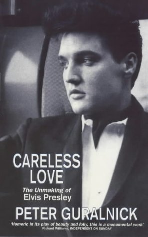 Cover of Careless Love: The Unmaking of Elvis Presley