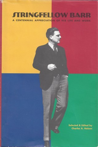 Stringfellow Barr: A Centennial Appreciation of His Life & Work 1897 ...