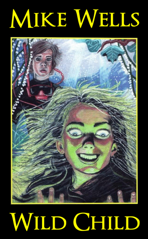 Wild Child, Book 1: A Teenage Sci-Fi Conspiracy Thriller by Mike Wells ...