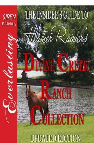 The Insider's Guide To Heather Rainier's Divine Creek Ranch Collection book cover