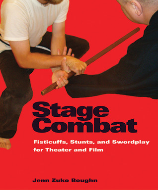 Stage Combat: Fisticuffs, Stunts, and Swordplay for Theater and Film by ...
