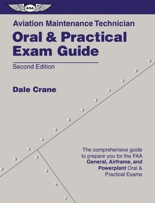 Aviation Maintenance Technician Oral & Practical Exam Guide by Dale ...