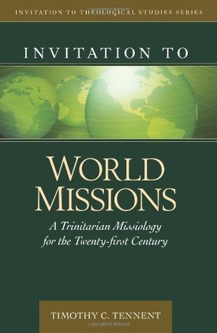 Invitation to World Missions: A Trinitarian Missiology for the Twenty-first Century
