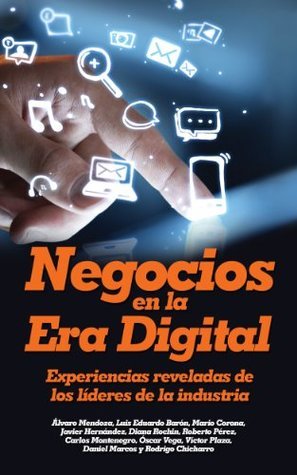 Negocios en la Era Digital: Experiencias reveladas de los líderes de la ...