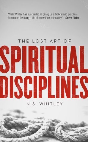 The Lost Art of Spiritual Disciplines