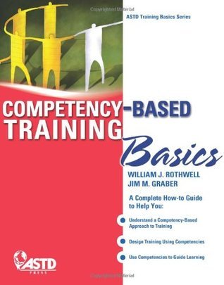 Competency-Based Training Basics by William J. Rothwell | Goodreads
