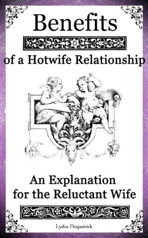 Benefits of a Hotwife Relationship: an Explanation for the Reluctant