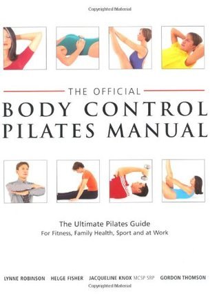 Official Body Control Pilates Manual by Lynne Robinson | Goodreads