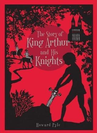 Story of King Arthur and His Knights, The by Howard Pyle | Goodreads
